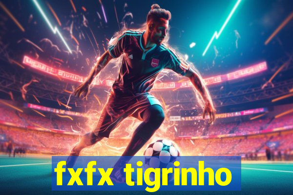 fxfx tigrinho